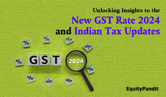 Unlocking Insights to the New GST Rate 2024 and Indian Tax Updates Esha Somadder Equitypandit