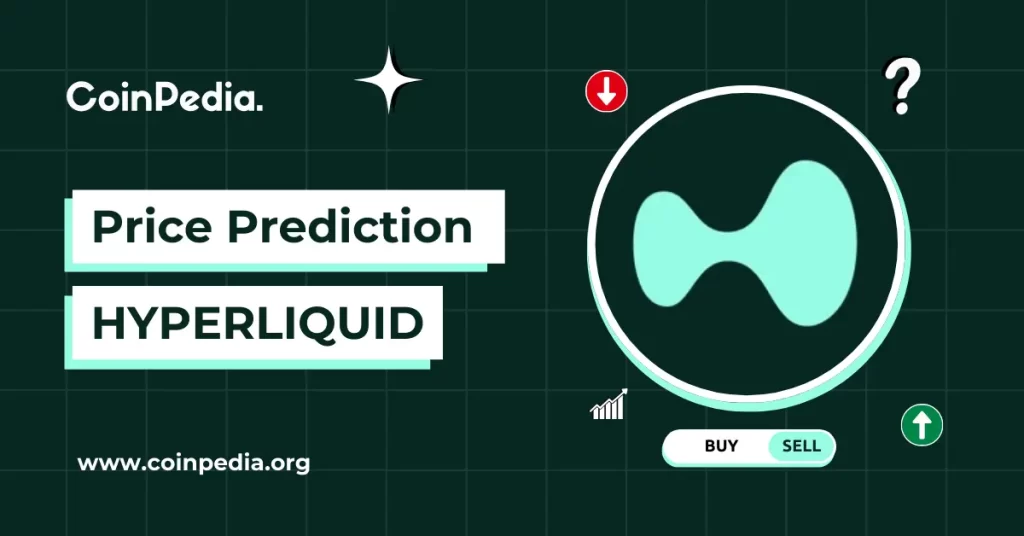 Hyperliquid Price Prediction 2025, 2026 – 2030: Will HYPE Price Hit A New ATH? Elena R Coinpedia Fintech News