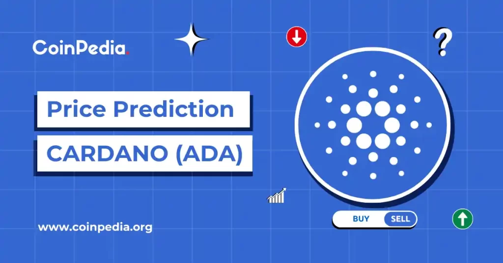 Cardano Price Prediction 2025, 2026 – 2030: Will ADA Price Hit $2? Elena R Coinpedia Fintech News