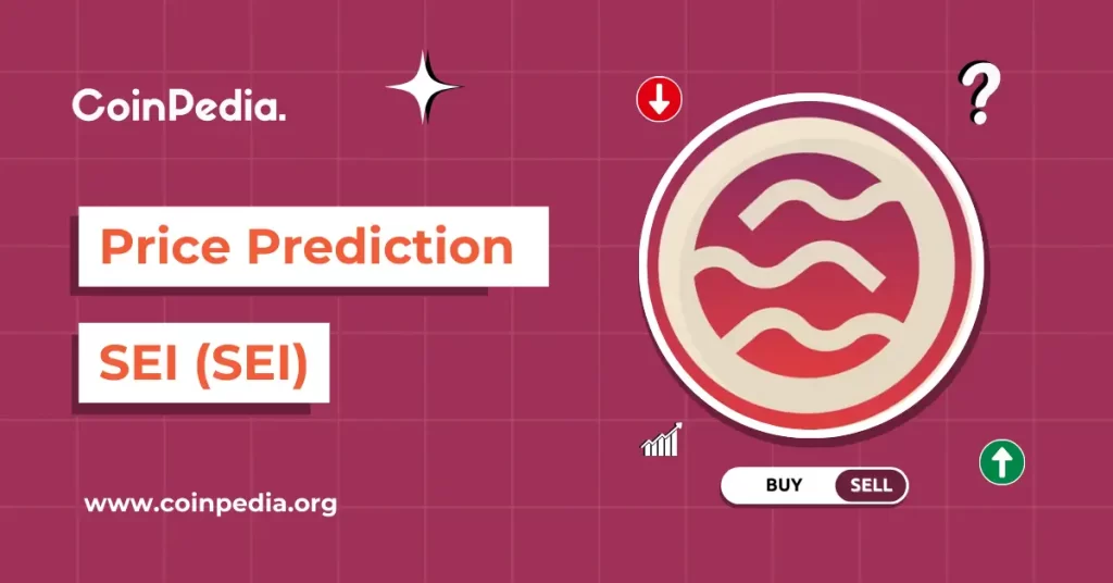 SEI Price Prediction 2025, 2026 – 2030: Will Sei Price Record A 2X Rally? Elena R Coinpedia Fintech News