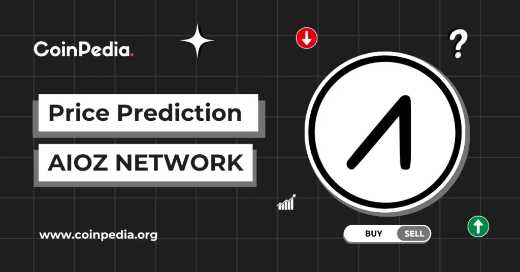 AIOZ Network Price Prediction 2025, 2026 – 2030: Will the AIOZ Coin Go Up? Elena R Coinpedia Fintech News
